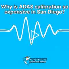 Why is ADAS calibration so expensive in San Diego?