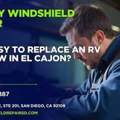 Is it easy to replace an RV window in El Cajon?