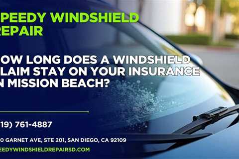 How long does a windshield claim stay on your insurance in Mission Beach?