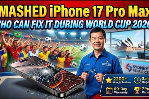 Smashed iPhone 17 Pro Max Screen Replacement: Who Can Fix It During World Cup 2026 in Sydney?